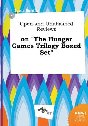 Open and Unabashed Reviews on the Hunger Games Trilogy Boxed Set de Lucas Burring