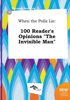 When the Polls Lie: 100 Reader's Opinions the Invisible Man de Thomas Brenting