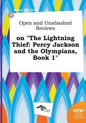 Open and Unabashed Reviews on the Lightning Thief: Percy Jackson and the Olympians, Book 1 de Ryan Darting