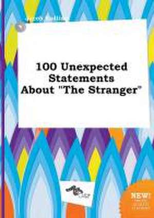 100 Unexpected Statements about the Stranger de Jacob Eadling