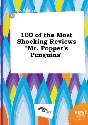 100 of the Most Shocking Reviews Mr. Popper's Penguins de Max Darting