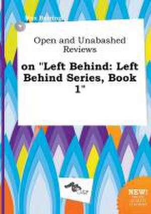 Open and Unabashed Reviews on Left Behind: Left Behind Series, Book 1 de Max Burring