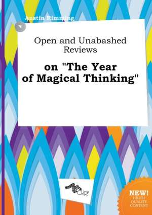 Open and Unabashed Reviews on the Year of Magical Thinking de Austin Rimming