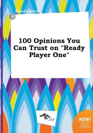 100 Opinions You Can Trust on Ready Player One de Charlie Stott