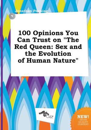 100 Opinions You Can Trust on the Red Queen: Sex and the Evolution of Human Nature de Jonathan Penning