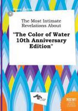 The Most Intimate Revelations about the Color of Water 10th Anniversary Edition de Grace Colling