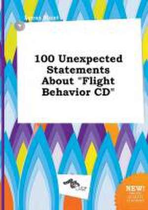 100 Unexpected Statements about Flight Behavior CD de Lucas Blunt