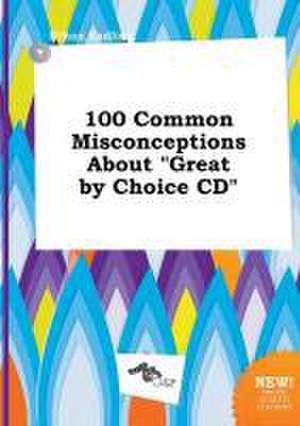 100 Common Misconceptions about Great by Choice CD de Ethan Eadling