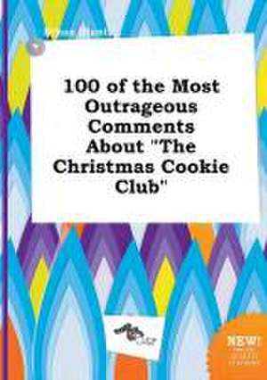 100 of the Most Outrageous Comments about the Christmas Cookie Club de Ethan Blunt