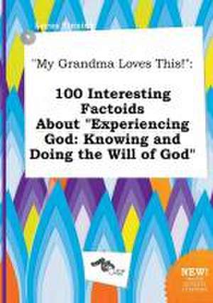 My Grandma Loves This!: 100 Interesting Factoids about Experiencing God: Knowing and Doing the Will of God de Lucas Finning