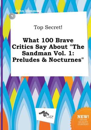 Top Secret! What 100 Brave Critics Say about the Sandman Vol. 1: Preludes & Nocturnes de John Rimming