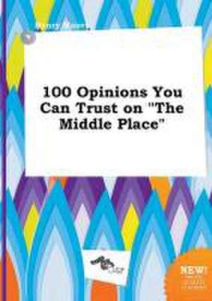 100 Opinions You Can Trust on the Middle Place de Henry Maxey