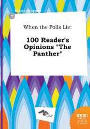 When the Polls Lie: 100 Reader's Opinions the Panther de Ethan Cropper