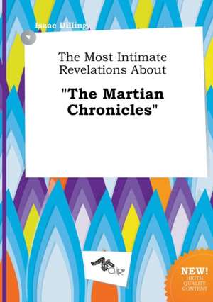 The Most Intimate Revelations about the Martian Chronicles de Isaac Dilling