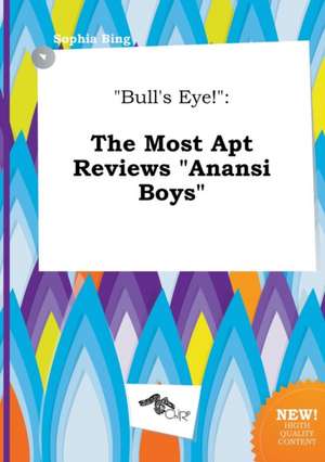 Bull's Eye!: The Most Apt Reviews Anansi Boys de Sophia Bing