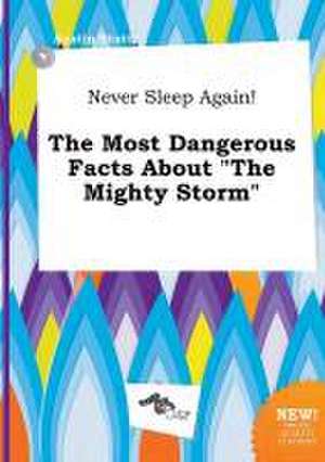 Never Sleep Again! the Most Dangerous Facts about the Mighty Storm de Austin Stott