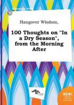 Hangover Wisdom, 100 Thoughts on in a Dry Season, from the Morning After de Christian Peak