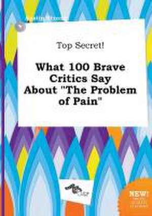 Top Secret! What 100 Brave Critics Say about the Problem of Pain de Austin Strong