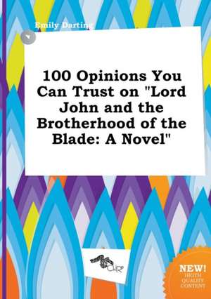 100 Opinions You Can Trust on Lord John and the Brotherhood of the Blade de Emily Darting