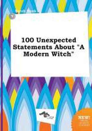 100 Unexpected Statements about a Modern Witch de Sarah Hook