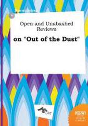 Open and Unabashed Reviews on Out of the Dust de Daniel Arling