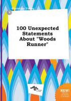 100 Unexpected Statements about Woods Runner de Christian Young