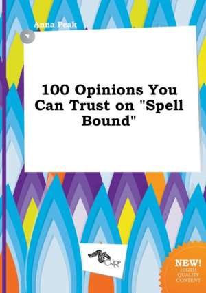 100 Opinions You Can Trust on Spell Bound de Anna Peak