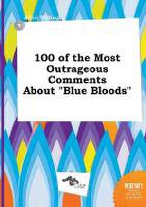 100 of the Most Outrageous Comments about Blue Bloods de Alice Dilling