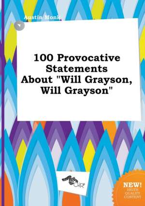 100 Provocative Statements about Will Grayson, Will Grayson de Austin Monk