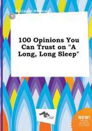 100 Opinions You Can Trust on a Long, Long Sleep de Benjamin Bressing