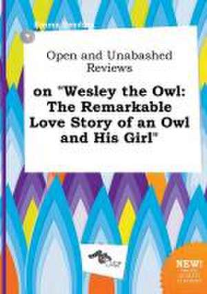 Open and Unabashed Reviews on Wesley the Owl: The Remarkable Love Story of an Owl and His Girl de Emma Seeding