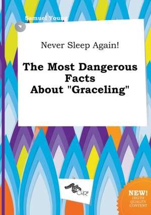 Never Sleep Again! the Most Dangerous Facts about Graceling de Samuel Young