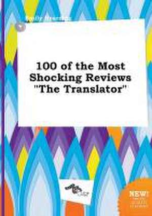 100 of the Most Shocking Reviews the Translator de Emily Hearding