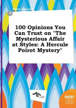 100 Opinions You Can Trust on the Mysterious Affair at Styles: A Hercule Poirot Mystery de Owen Finning