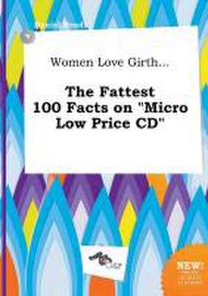 Women Love Girth... the Fattest 100 Facts on Micro Low Price CD de Daniel Read