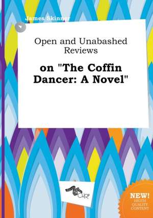 Open and Unabashed Reviews on the Coffin Dancer de James Skinner