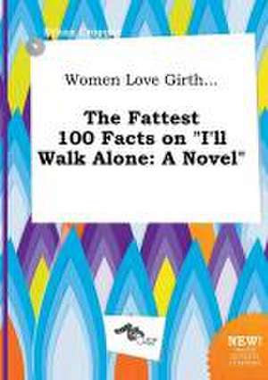 Women Love Girth... the Fattest 100 Facts on I'll Walk Alone de Ethan Cropper