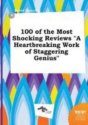 100 of the Most Shocking Reviews a Heartbreaking Work of Staggering Genius de David Manning