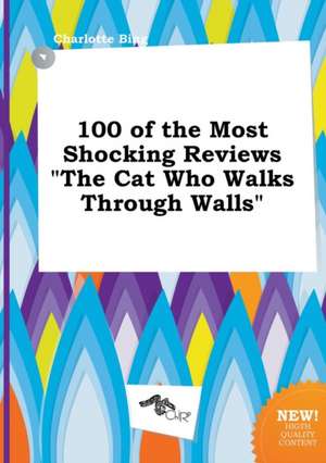 100 of the Most Shocking Reviews the Cat Who Walks Through Walls de Charlotte Bing