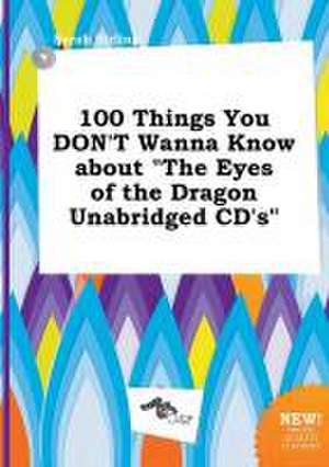 100 Things You Don't Wanna Know about the Eyes of the Dragon Unabridged CD's de Sarah Birling