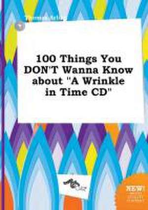 100 Things You Don't Wanna Know about a Wrinkle in Time CD de Thomas Arling