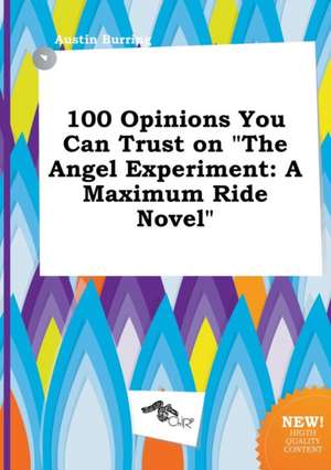 100 Opinions You Can Trust on the Angel Experiment: A Maximum Ride Novel de Austin Burring