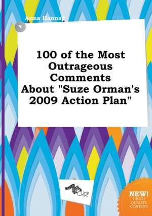 100 of the Most Outrageous Comments about Suze Orman's 2009 Action Plan de Anna Hannay