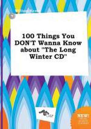 100 Things You Don't Wanna Know about the Long Winter CD de William Kemp