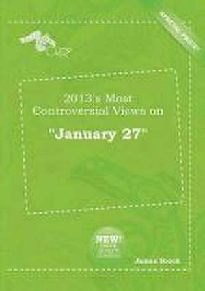 2013's Most Controversial Views on January 27 de PH. D. Brock, James