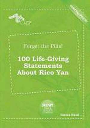 Forget the Pills! 100 Life-Giving Statements about Rico Yan de Emma Read