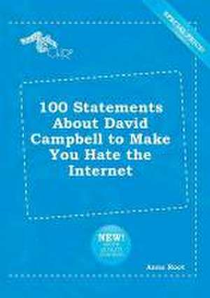 100 Statements about David Campbell to Make You Hate the Internet de Anna Root