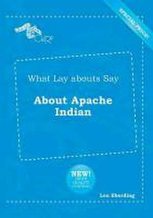 What Lay Abouts Say about Apache Indian de Leo Eberding