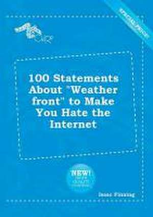 100 Statements about Weather Front to Make You Hate the Internet de Isaac Finning