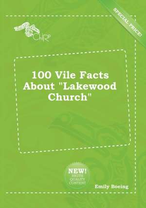 100 Vile Facts about Lakewood Church de Emily Boeing